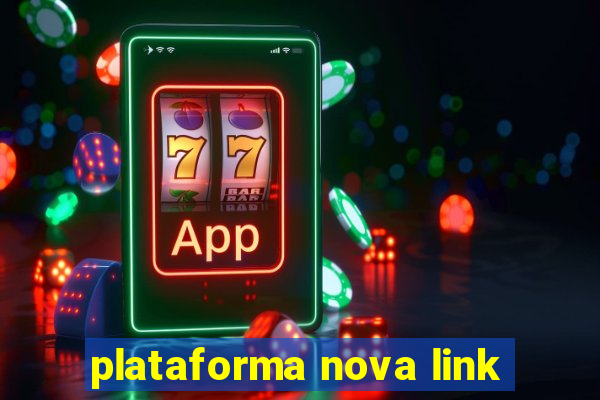 plataforma nova link